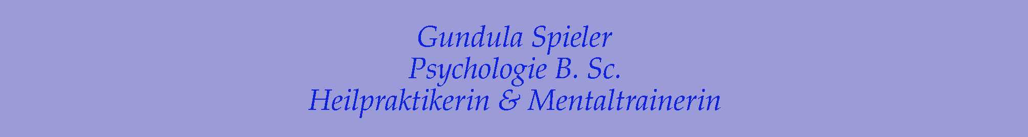 Gundula Spieler, Psychologie B. Sc., Heilpraktikerin, Mentaltrainerin